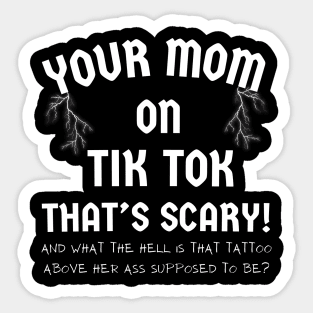 TIK TOK T-Shirt IS SCARY with Your MOM funny Tee Sticker